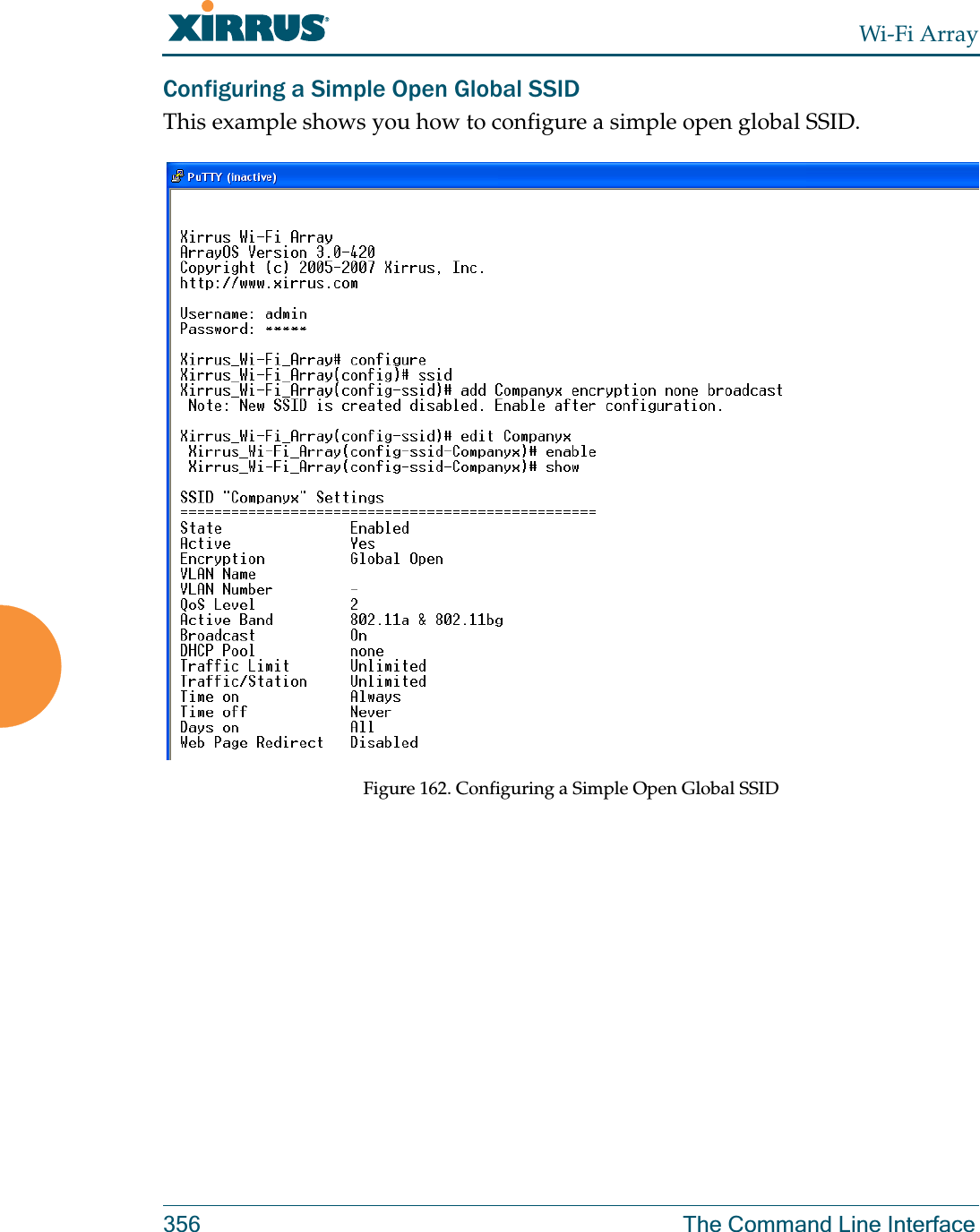 Wi-Fi Array356 The Command Line InterfaceConfiguring a Simple Open Global SSIDThis example shows you how to configure a simple open global SSID.Figure 162. Configuring a Simple Open Global SSID