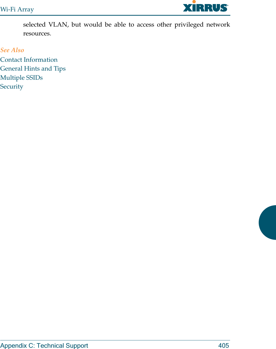 Wi-Fi ArrayAppendix C: Technical Support 405selected VLAN, but would be able to access other privileged network resources.See AlsoContact InformationGeneral Hints and TipsMultiple SSIDsSecurity