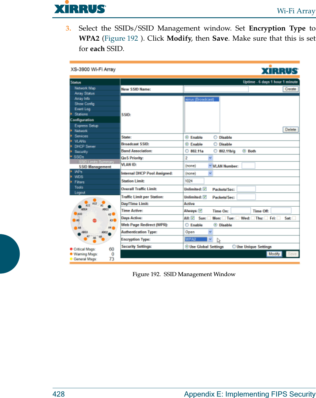 Wi-Fi Array428 Appendix E: Implementing FIPS Security3. Select the SSIDs/SSID Management window. Set Encryption Type to WPA2 (Figure 192 ). Click Modify, then Save. Make sure that this is set for each SSID. Figure 192.  SSID Management Window