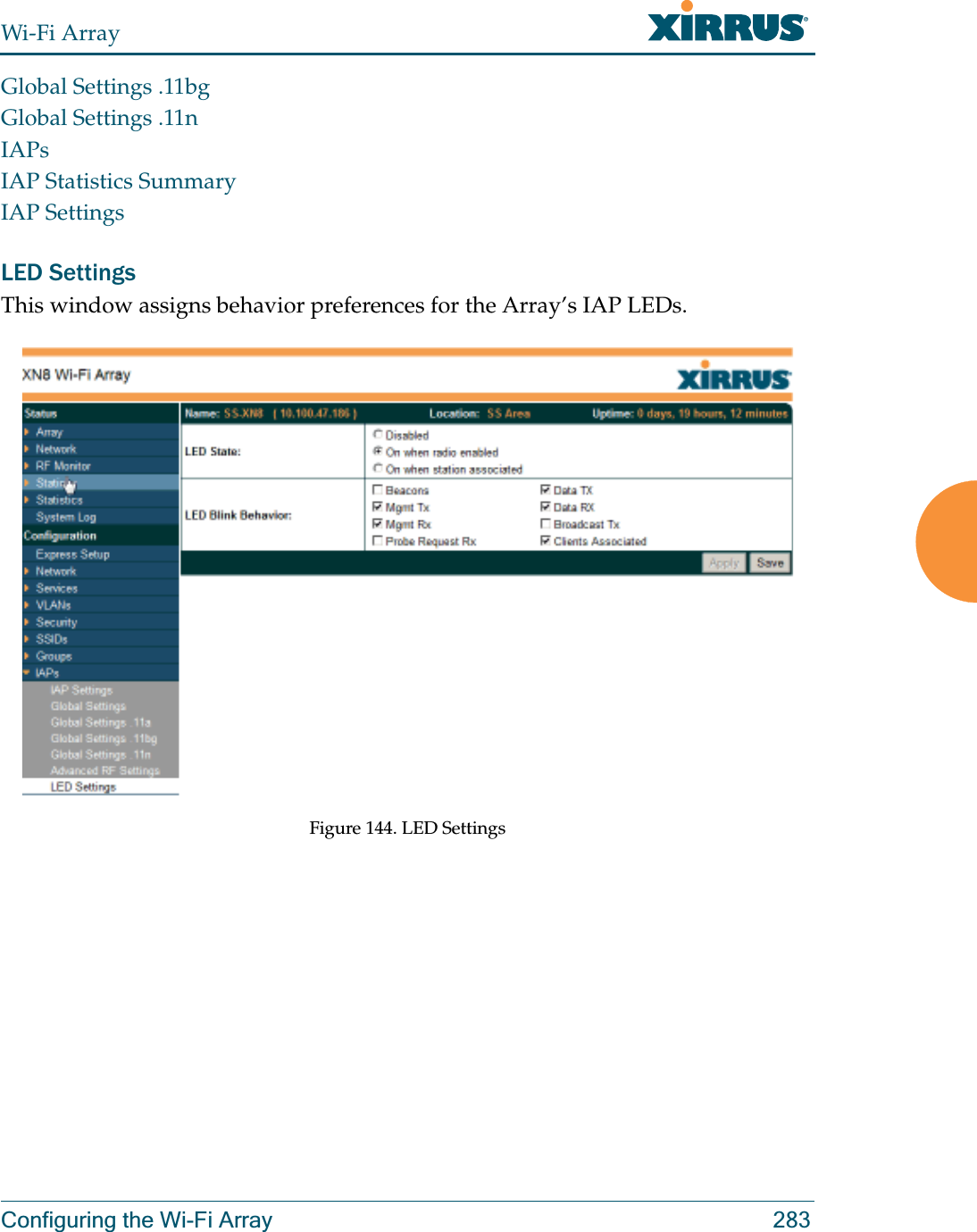 Wi-Fi ArrayConfiguring the Wi-Fi Array 283Global Settings .11bgGlobal Settings .11nIAPsIAP Statistics SummaryIAP SettingsLED SettingsThis window assigns behavior preferences for the Array’s IAP LEDs.Figure 144. LED Settings