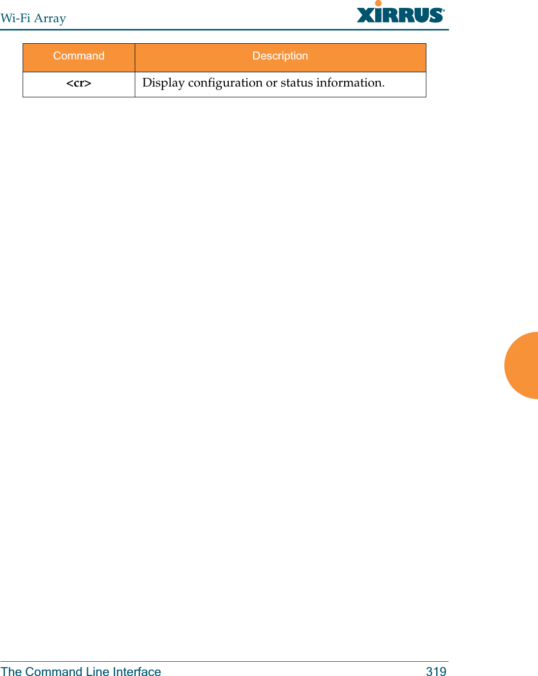 Wi-Fi ArrayThe Command Line Interface 319&lt;cr&gt; Display configuration or status information.Command Description