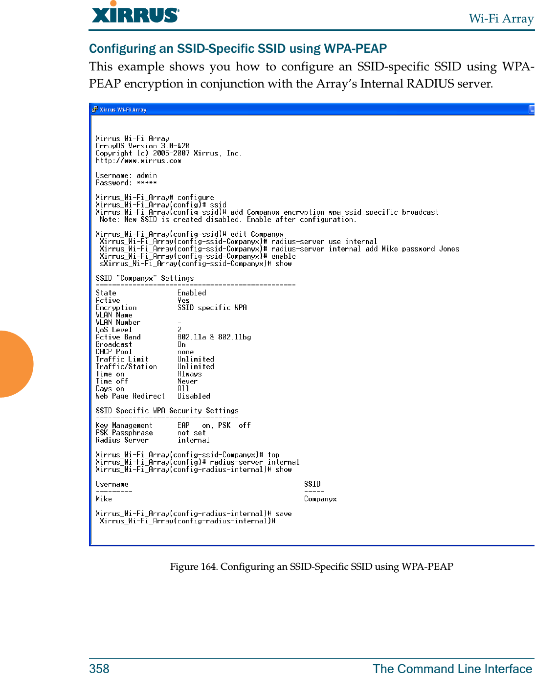 Wi-Fi Array358 The Command Line InterfaceConfiguring an SSID-Specific SSID using WPA-PEAPThis example shows you how to configure an SSID-specific SSID using WPA-PEAP encryption in conjunction with the Array’s Internal RADIUS server.Figure 164. Configuring an SSID-Specific SSID using WPA-PEAP