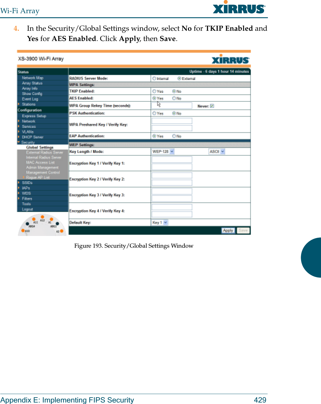 Wi-Fi ArrayAppendix E: Implementing FIPS Security 4294. In the Security/Global Settings window, select No for TKIP Enabled and Yes for AES Enabled. Click Apply, then Save. Figure 193. Security/Global Settings Window