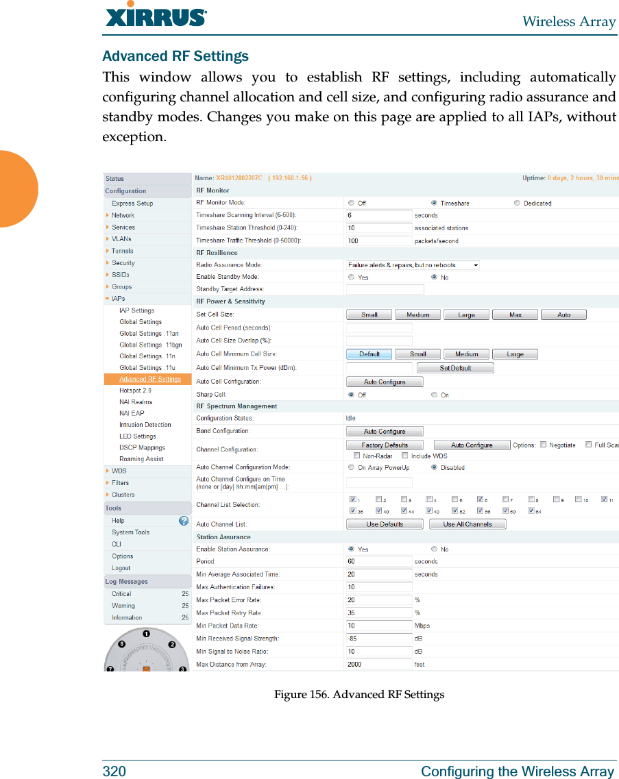 Wireless Array320 Configuring the Wireless ArrayAdvanced RF SettingsThis window allows you to establish RF settings, including automatically configuring channel allocation and cell size, and configuring radio assurance and standby modes. Changes you make on this page are applied to all IAPs, without exception. Figure 156. Advanced RF Settings 