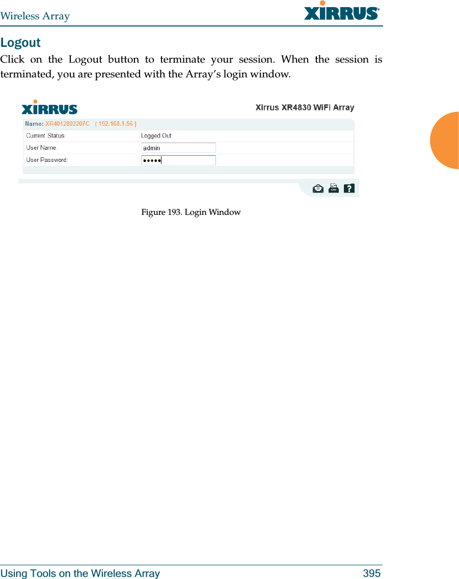 Wireless ArrayUsing Tools on the Wireless Array 395LogoutClick on the Logout button to terminate your session. When the session is terminated, you are presented with the Array’s login window.Figure 193. Login Window