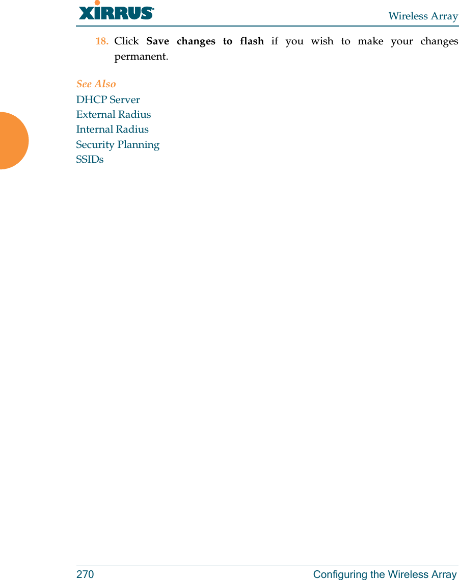 Wireless Array270 Configuring the Wireless Array18. Click  Save changes to flash if you wish to make your changes permanent. See AlsoDHCP ServerExternal RadiusInternal RadiusSecurity PlanningSSIDs