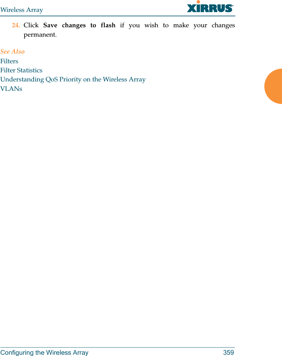 Wireless ArrayConfiguring the Wireless Array 35924. Click  Save changes to flash if you wish to make your changes permanent.See AlsoFiltersFilter StatisticsUnderstanding QoS Priority on the Wireless ArrayVLANs