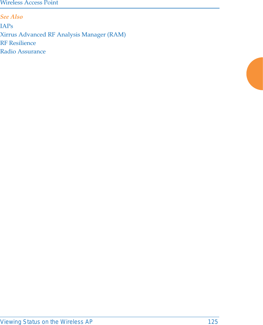 Wireless Access PointViewing Status on the Wireless AP 125See AlsoIAPsXirrus Advanced RF Analysis Manager (RAM)RF ResilienceRadio Assurance