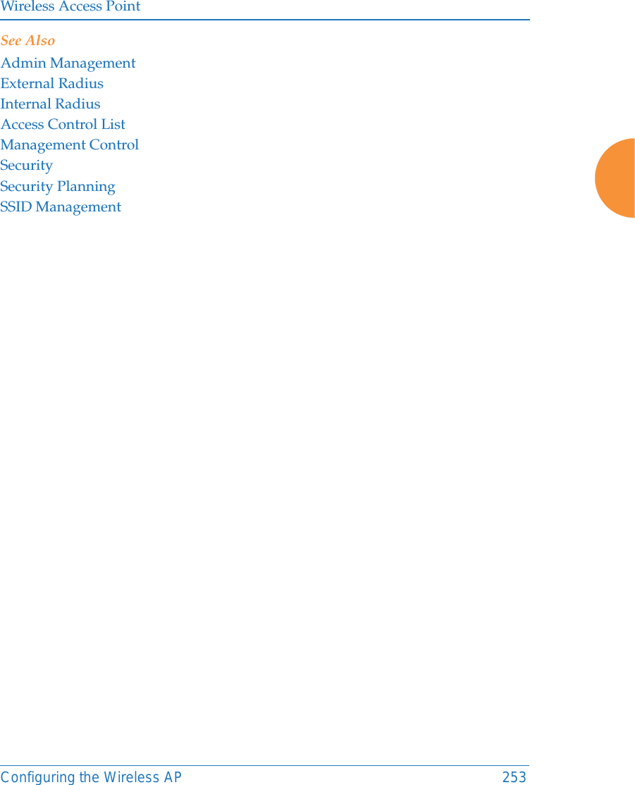 Wireless Access PointConfiguring the Wireless AP 253See AlsoAdmin ManagementExternal RadiusInternal RadiusAccess Control ListManagement ControlSecuritySecurity PlanningSSID Management