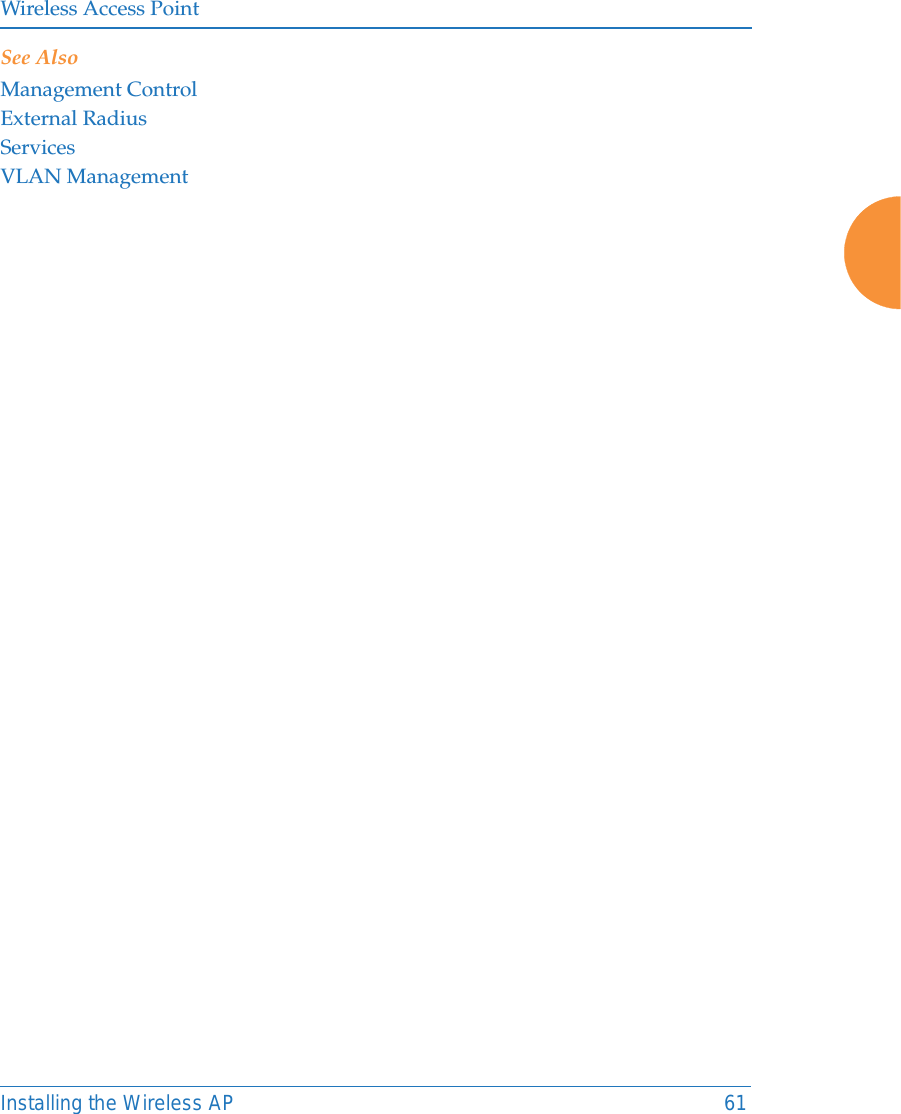Wireless Access PointInstalling the Wireless AP 61See AlsoManagement ControlExternal RadiusServicesVLAN Management