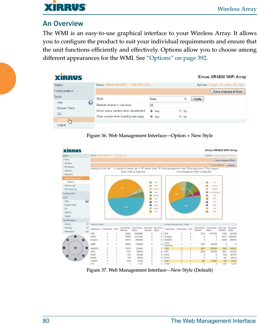 Wireless Array80 The Web Management InterfaceAn OverviewThe WMI is an easy-to-use graphical interface to your Wireless Array. It allows you to configure the product to suit your individual requirements and ensure that the unit functions efficiently and effectively. Options allow you to choose among different appearances for the WMI. See “Options” on page 392.Figure 36. Web Management Interface—Option = New StyleFigure 37. Web Management Interface—New Style (Default)