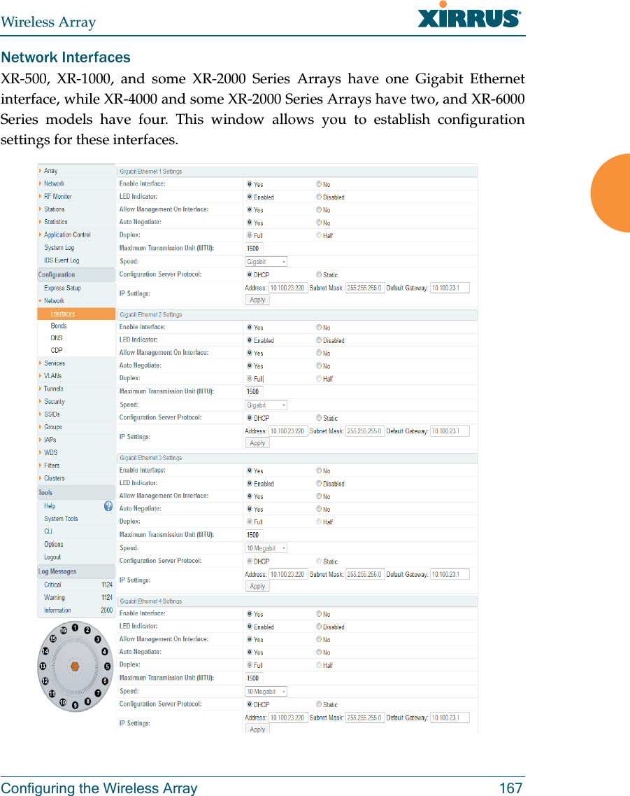 Wireless ArrayConfiguring the Wireless Array 167Network Interfaces XR-500, XR-1000, and some XR-2000 Series Arrays have one Gigabit Ethernet interface, while XR-4000 and some XR-2000 Series Arrays have two, and XR-6000 Series models have four. This window allows you to establish configuration settings for these interfaces.