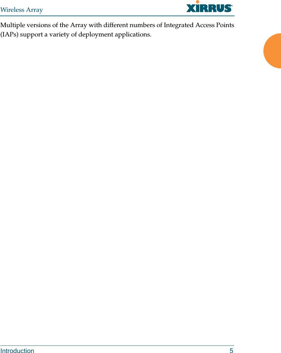 Wireless ArrayIntroduction 5Multiple versions of the Array with different numbers of Integrated Access Points (IAPs) support a variety of deployment applications. 