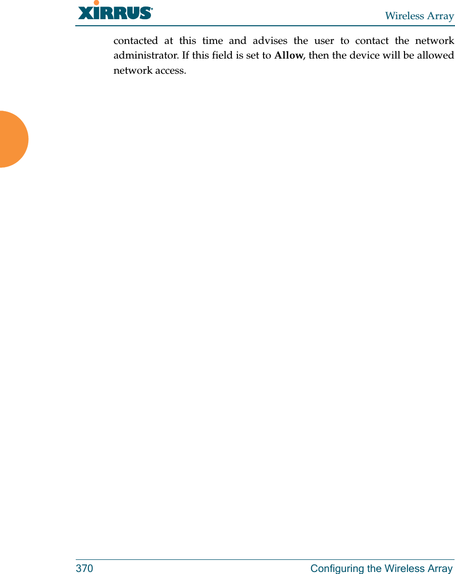 Wireless Array370 Configuring the Wireless Arraycontacted at this time and advises the user to contact the network administrator. If this field is set to Allow, then the device will be allowed network access. 