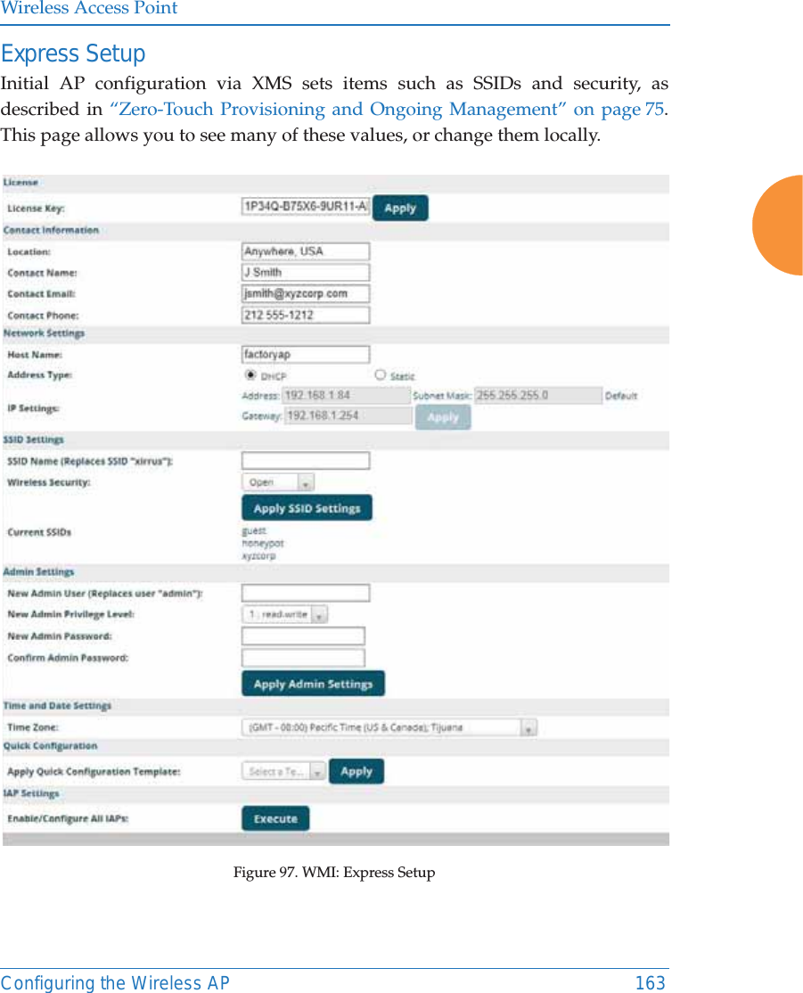 Wireless Access PointConfiguring the Wireless AP 163Express SetupInitial AP configuration via XMS sets items such as SSIDs and security, as described in “Zero-Touch Provisioning and Ongoing Management” on page 75. This page allows you to see many of these values, or change them locally. Figure 97. WMI: Express Setup