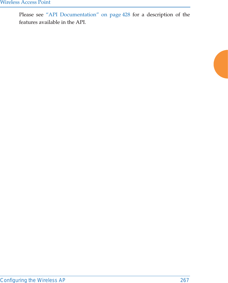 Wireless Access PointConfiguring the Wireless AP 267Please see “API Documentation” on page 428 for a description of the features available in the API. 