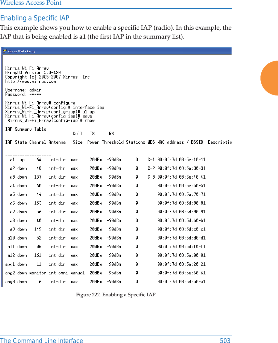 Wireless Access PointThe Command Line Interface 503Enabling a Specific IAPThis example shows you how to enable a specific IAP (radio). In this example, the IAP that is being enabled is a1 (the first IAP in the summary list). Figure 222. Enabling a Specific IAP