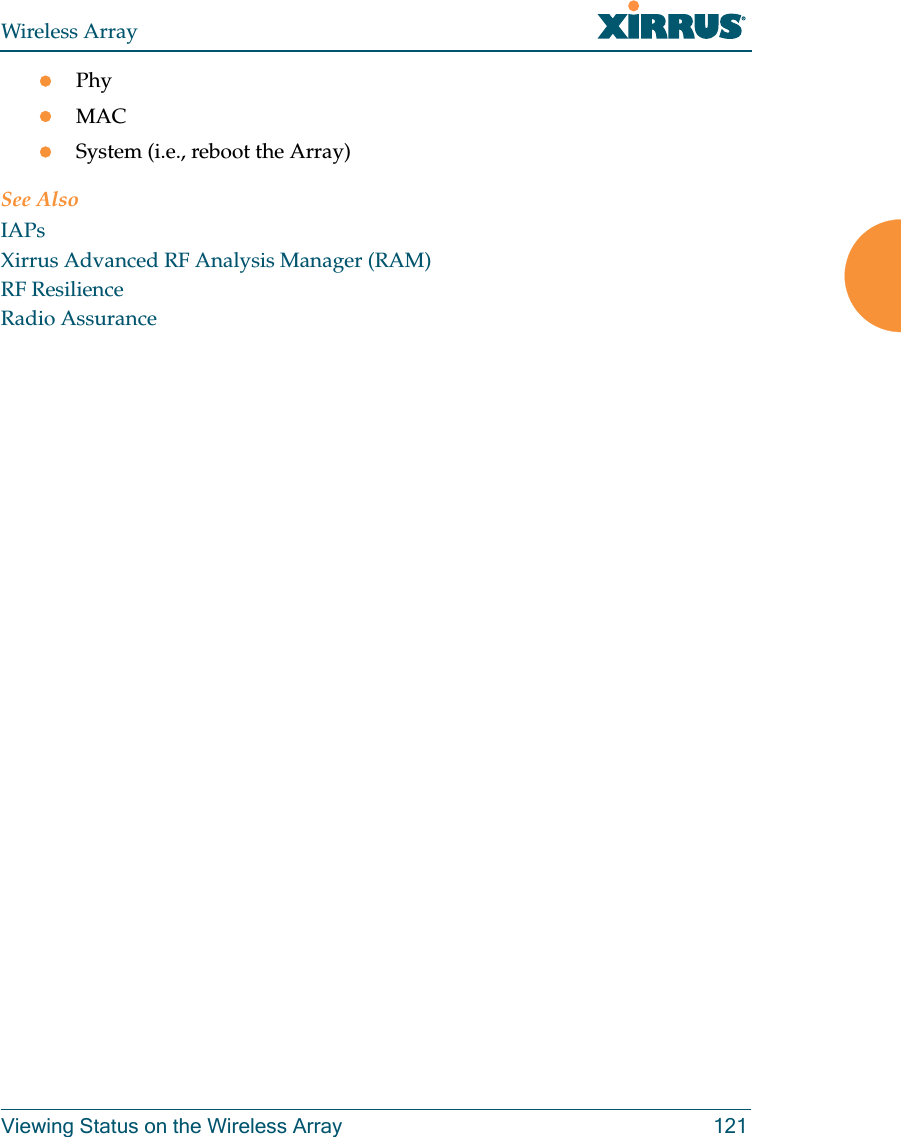 Wireless ArrayViewing Status on the Wireless Array 121PhyMACSystem (i.e., reboot the Array)See AlsoIAPsXirrus Advanced RF Analysis Manager (RAM)RF ResilienceRadio Assurance