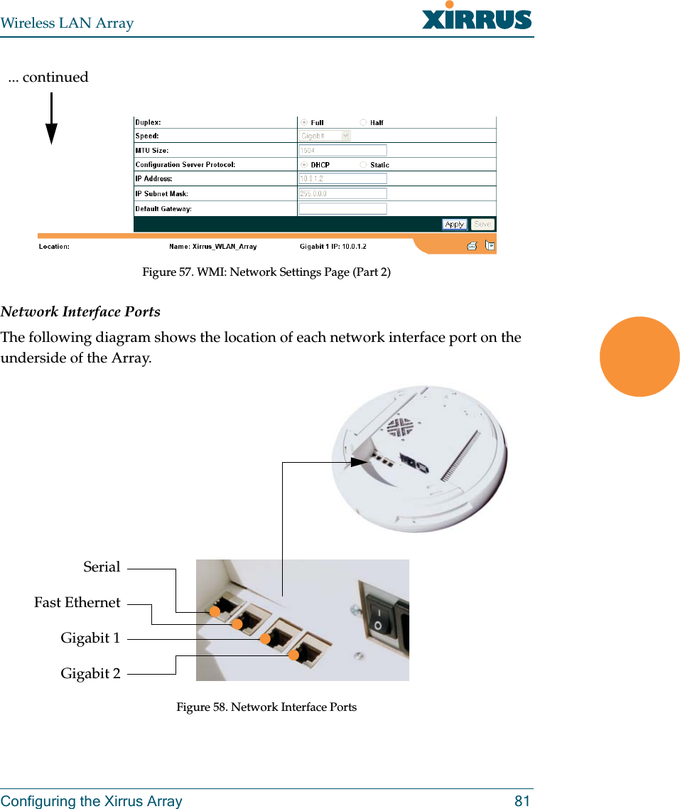 Wireless LAN ArrayConfiguring the Xirrus Array 81Figure 57. WMI: Network Settings Page (Part 2)Network Interface PortsThe following diagram shows the location of each network interface port on the underside of the Array.Figure 58. Network Interface Ports... continuedSerialFast EthernetGigabit 1Gigabit 2