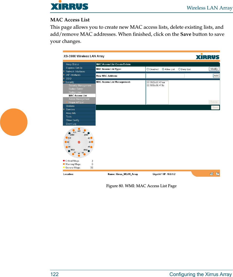 Wireless LAN Array122 Configuring the Xirrus ArrayMAC Access ListThis page allows you to create new MAC access lists, delete existing lists, and add/remove MAC addresses. When finished, click on the Save button to save your changes.Figure 80. WMI: MAC Access List Page