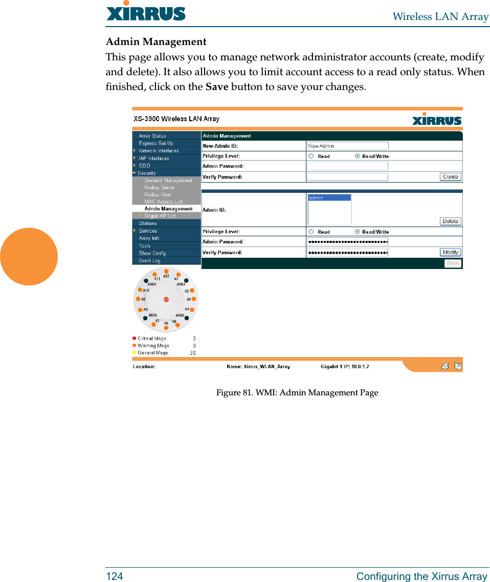 Wireless LAN Array124 Configuring the Xirrus ArrayAdmin ManagementThis page allows you to manage network administrator accounts (create, modify and delete). It also allows you to limit account access to a read only status. When finished, click on the Save button to save your changes.Figure 81. WMI: Admin Management Page