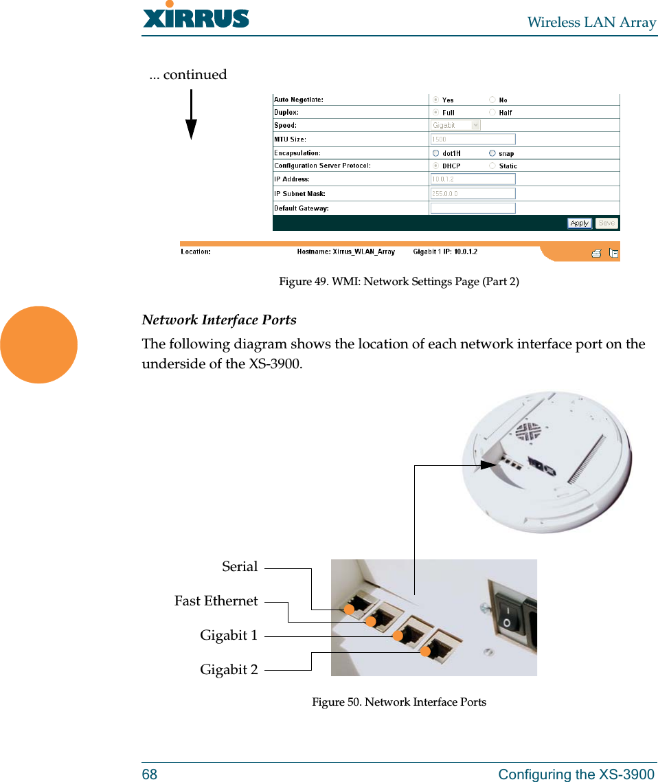 Wireless LAN Array68 Configuring the XS-3900Figure 49. WMI: Network Settings Page (Part 2)Network Interface PortsThe following diagram shows the location of each network interface port on the underside of the XS-3900.Figure 50. Network Interface Ports... continuedSerialFast EthernetGigabit 1Gigabit 2