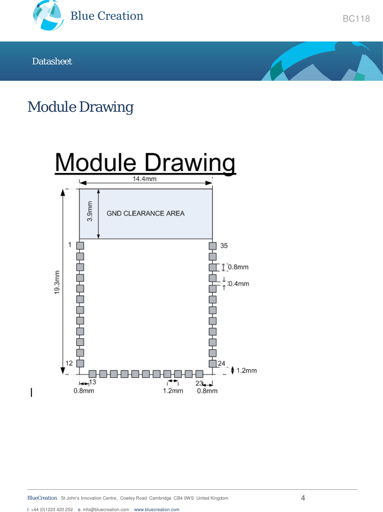   BlueCreation.  St John’s Innovation Centre,  Cowley Road  Cambridge  CB4 0WS  United Kingdom  4 t. +44 (0)1223 420 252    e. info@bluecreation.com    www.bluecreation.com BC118 Datasheet Module Drawing      