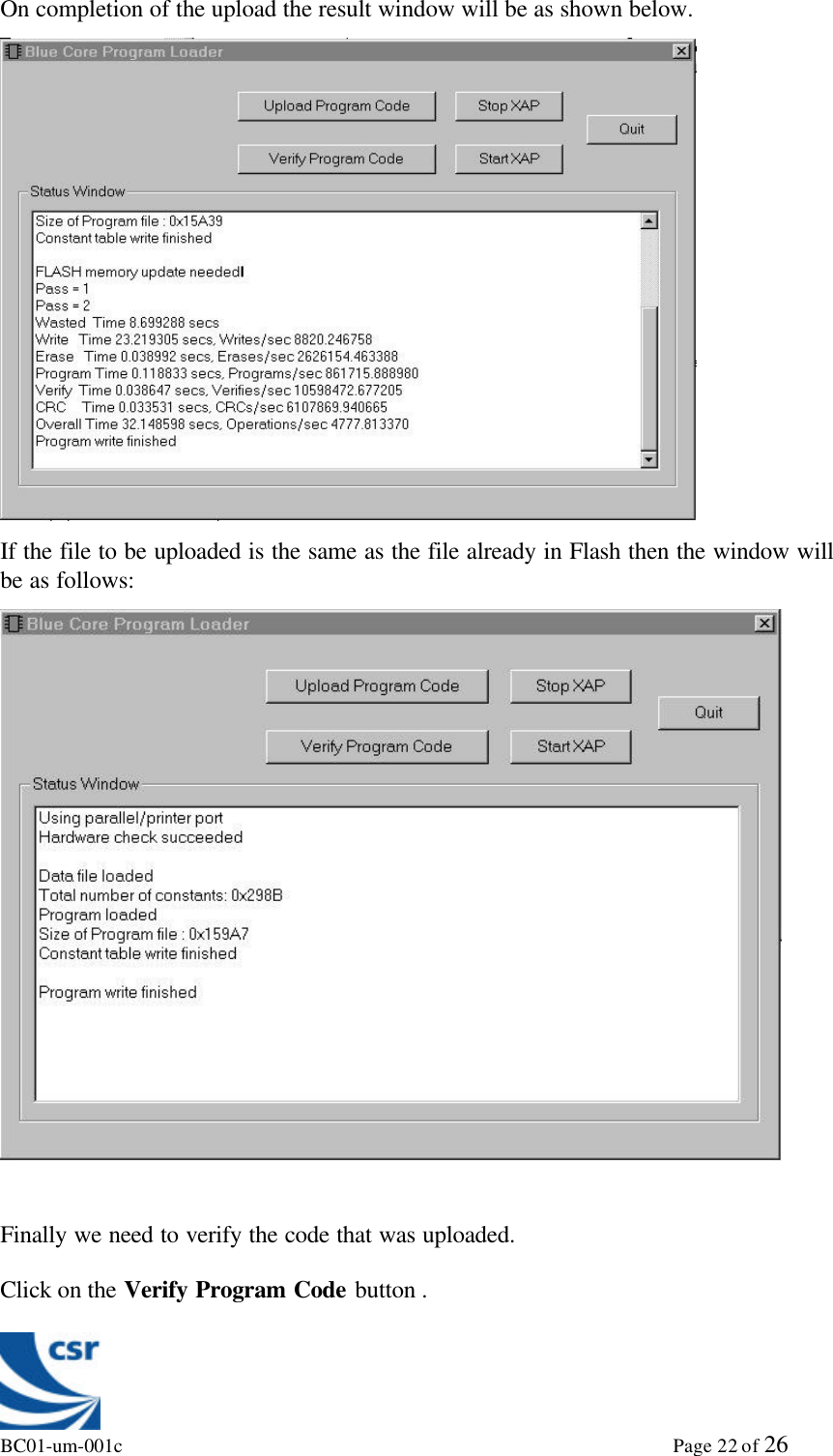 BC01-um-001c                                                                                                             Page 22 of 26On completion of the upload the result window will be as shown below.If the file to be uploaded is the same as the file already in Flash then the window willbe as follows:Finally we need to verify the code that was uploaded.Click on the Verify Program Code button .