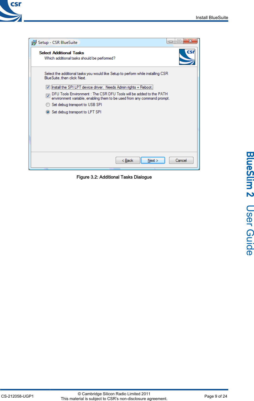 Figure 3.2: Additional Tasks DialogueInstall BlueSuiteCS-212058-UGP1 © Cambridge Silicon Radio Limited 2011This material is subject to CSR’s non-disclosure agreement. Page 9 of 24_äìÉpäáã=O=  User Guide