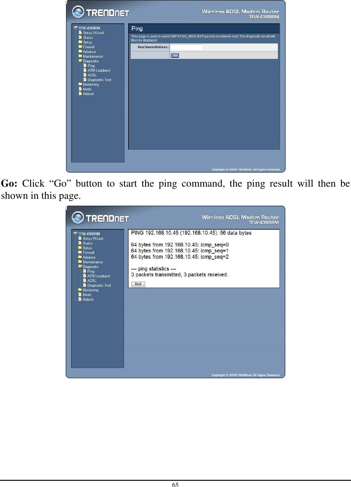 65  Go:  Click  “Go”  button  to  start  the  ping  command,  the  ping  result  will  then  be shown in this page.  