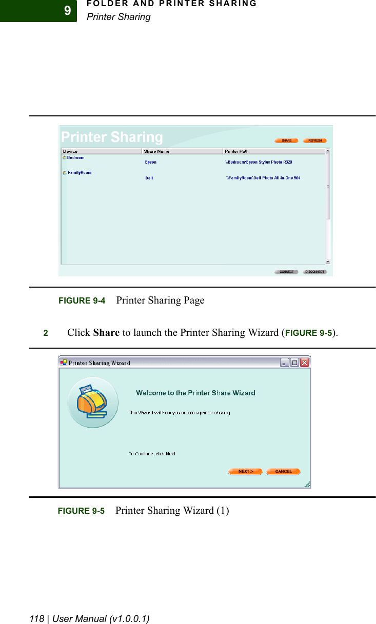 FOLDER AND PRINTER SHARINGPrinter Sharing118 | User Manual (v1.0.0.1)92Click Share to launch the Printer Sharing Wizard (FIGURE 9-5).FIGURE 9-4 Printer Sharing PageFIGURE 9-5 Printer Sharing Wizard (1)
