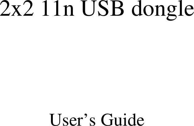        2x2 11n USB dongle    User’s Guide    