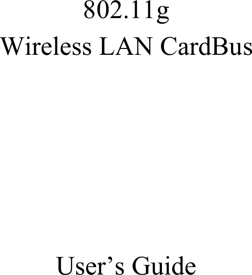    802.11g  Wireless LAN CardBus      User’s Guide