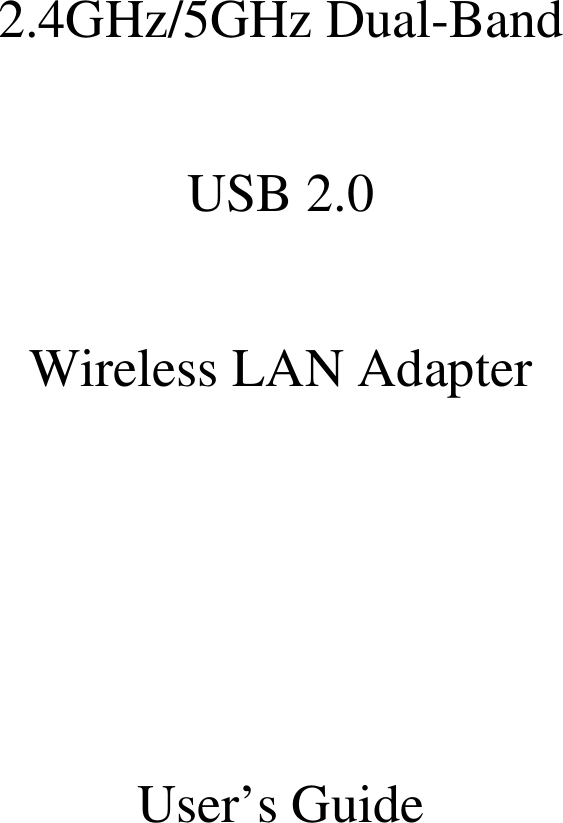    2.4GHz/5GHz Dual-Band   USB 2.0  Wireless LAN Adapter     User’s Guide    