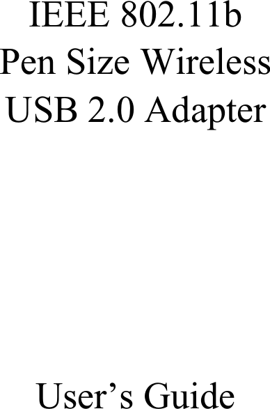 IEEE 802.11bPen Size WirelessUSB 2.0 AdapterUser’s Guide