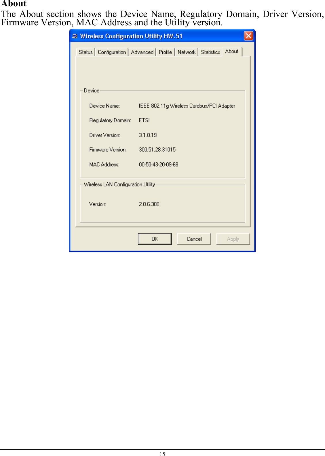 AboutThe About section shows the Device Name, Regulatory Domain, Driver Version,Firmware Version, MAC Address and the Utility version. 15