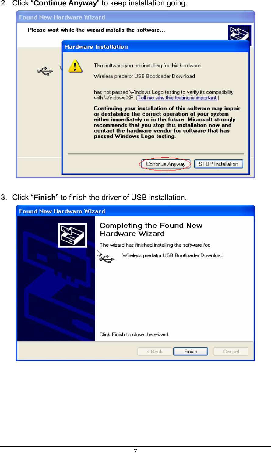 2. Click “Continue Anyway” to keep installation going.   3. Click “Finish” to finish the driver of USB installation.        7 