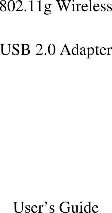    802.11g Wireless  USB 2.0 Adapter      User’s Guide              