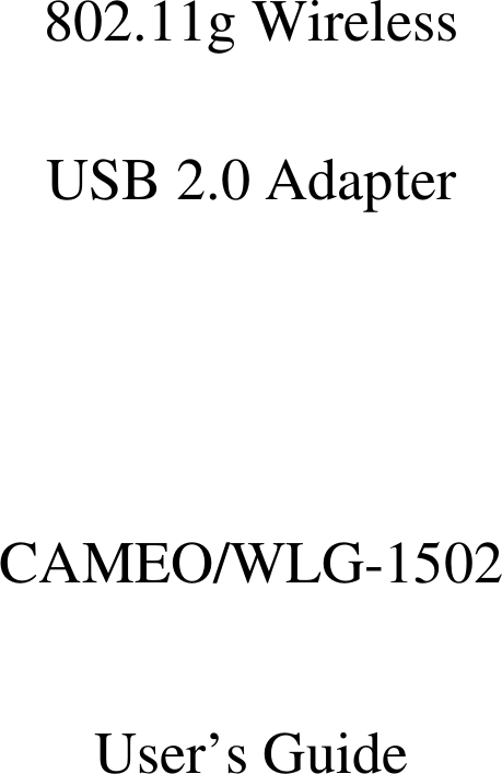    802.11g Wireless  USB 2.0 Adapter    CAMEO/WLG-1502  User’s Guide              