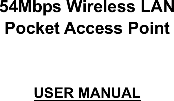        54Mbps Wireless LAN Pocket Access Point   USER MANUAL  