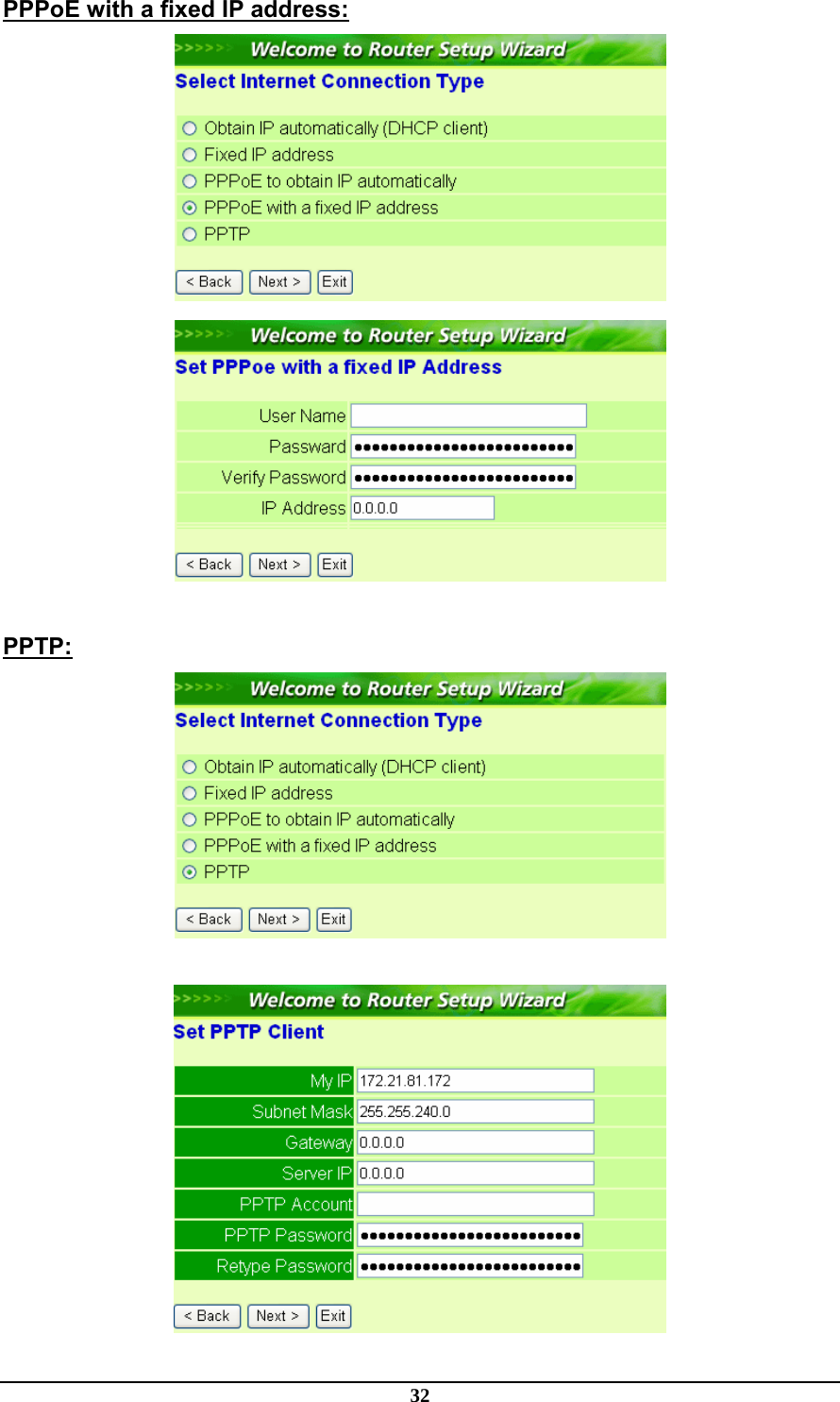 32 PPPoE with a fixed IP address:    PPTP:    