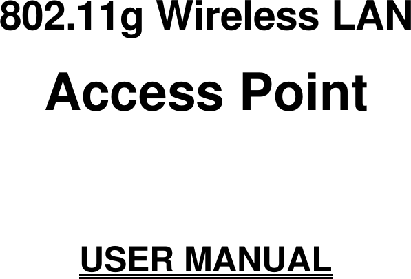       802.11g Wireless LAN Access Point   USER MANUAL    