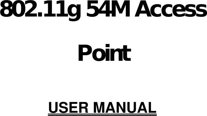     802.11g 54M Access Point  USER MANUAL         