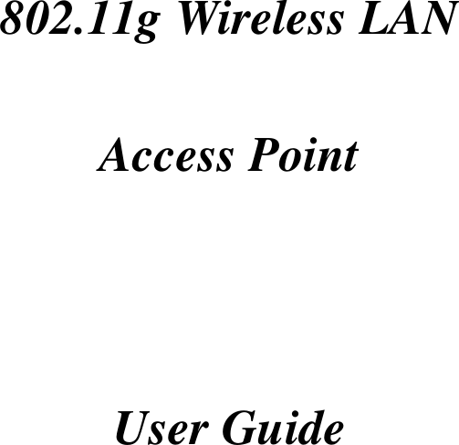    802.11g Wireless LAN  Access Point    User Guide 