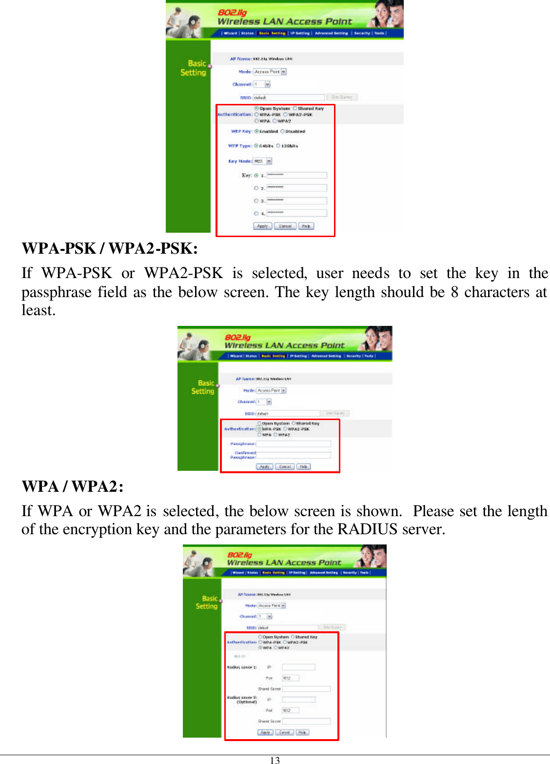 13  WPA-PSK / WPA2-PSK:    If WPA-PSK or WPA2-PSK is selected, user needs to set the key in the passphrase field as the below screen. The key length should be 8 characters at least.  WPA / WPA2:  If WPA or WPA2 is selected, the below screen is shown.  Please set the length of the encryption key and the parameters for the RADIUS server.  