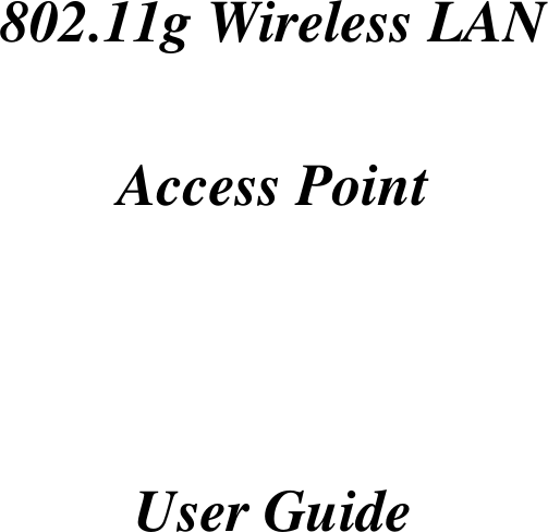    802.11g Wireless LAN  Access Point    User Guide 