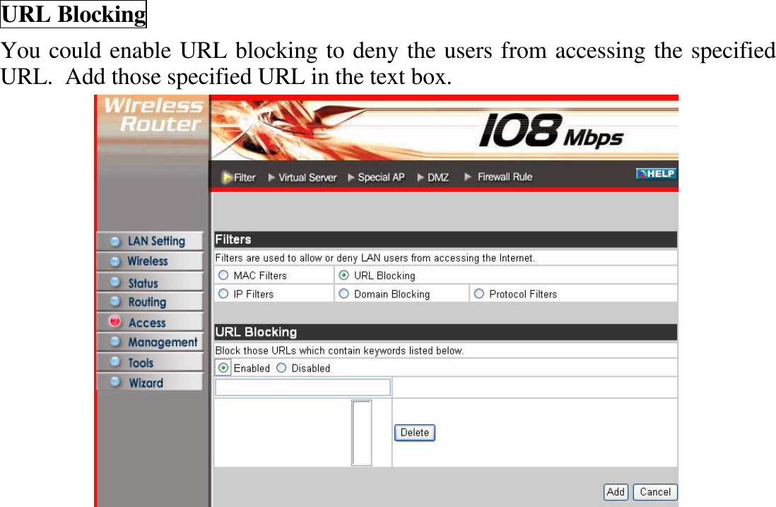URL Blocking You could enable URL blocking to deny the users from accessing the specified URL.  Add those specified URL in the text box.  