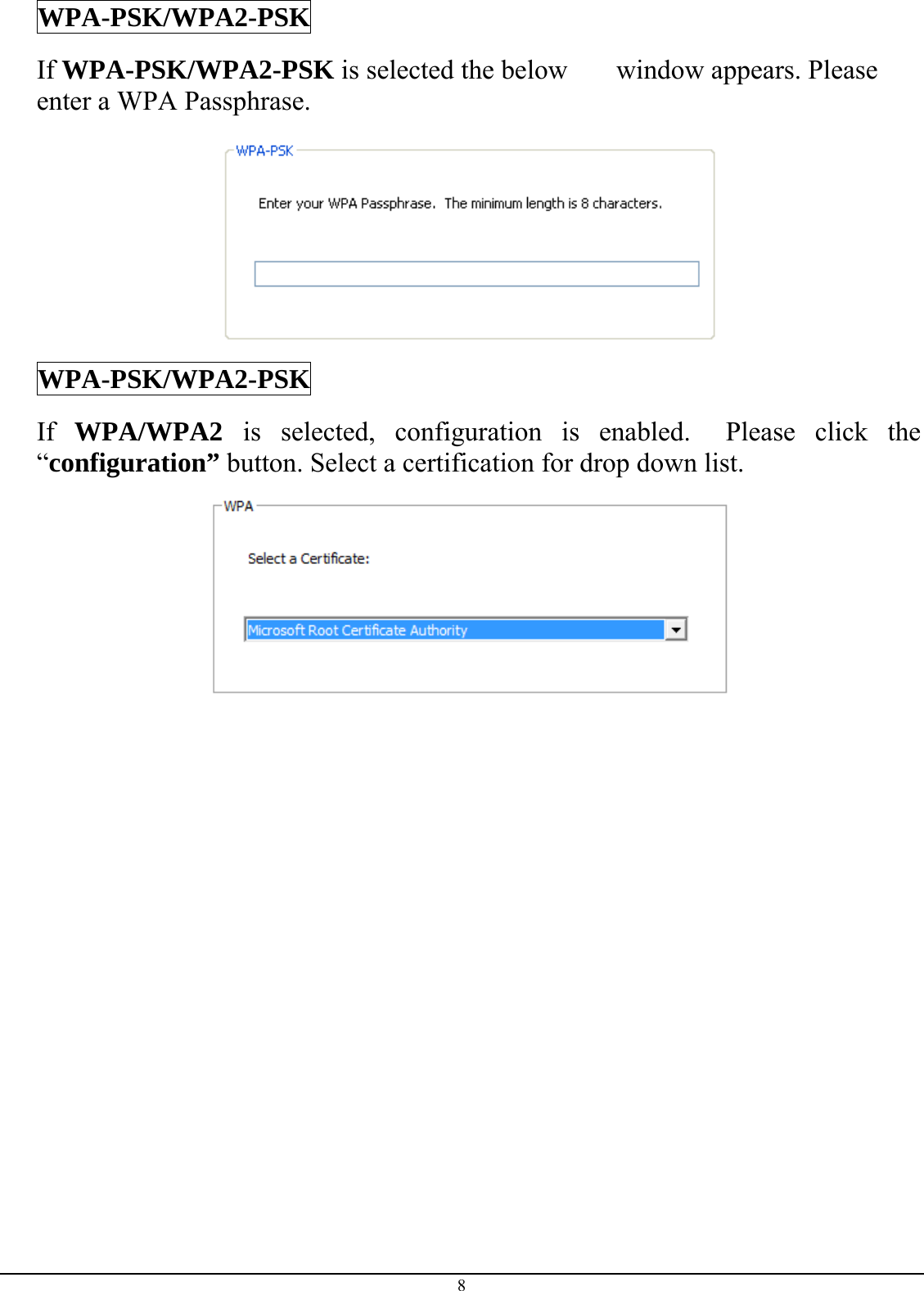 8 WPA-PSK/WPA2-PSK If WPA-PSK/WPA2-PSK is selected the below   window appears. Please enter a WPA Passphrase.  WPA-PSK/WPA2-PSK If  WPA/WPA2  is selected, configuration is enabled.  Please click the “configuration” button. Select a certification for drop down list.  