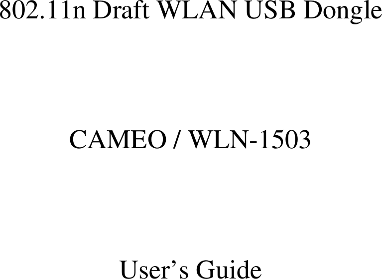    802.11n Draft WLAN USB Dongle   CAMEO / WLN-1503   User’s Guide    