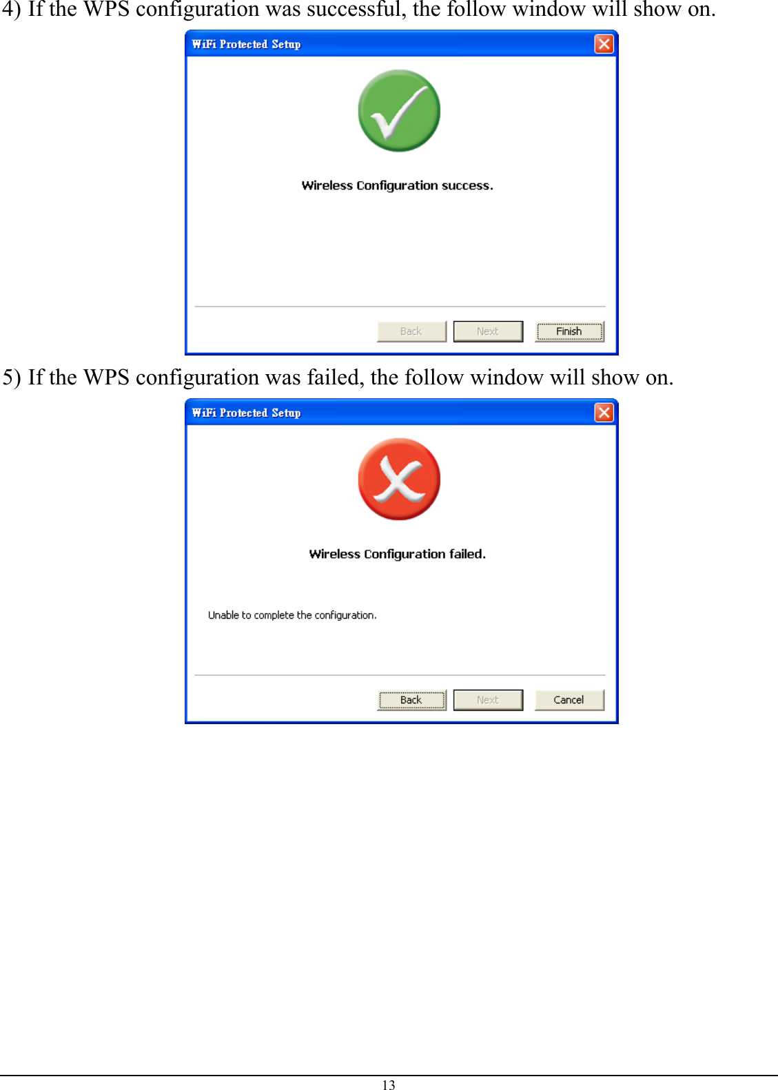 4) If the WPS configuration was successful, the follow window will show on.  5) If the WPS configuration was failed, the follow window will show on.   13 